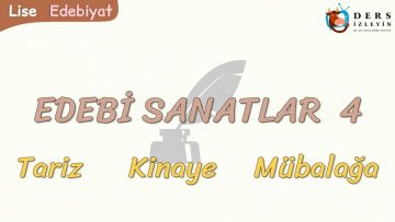 EDEBİ SANATLAR – 4 / TARİZ – KİNAYE – MÜBALAĞA
