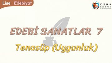 EDEBİ SANATLAR – 7 / TENASÜP