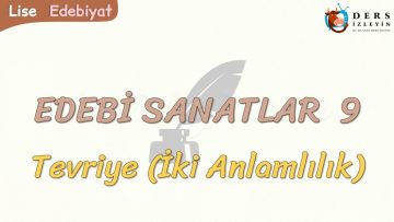 EDEBİ SANATLAR – 9 / TEVRİYE