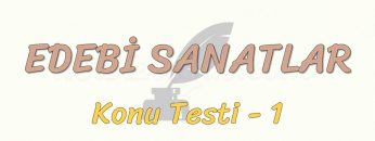 EDEBİ SANATLAR / KONU TESTİ – 1
