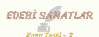 EDEBİ SANATLAR / KONU TESTİ – 2