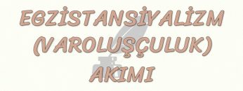 EGZİSTANSİYALİZM AKIMI