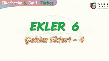 EKLER – 6 / ÇEKİM EKLERİ – 4