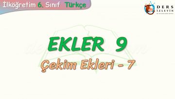 EKLER – 9 / ÇEKİM EKLERİ – 7