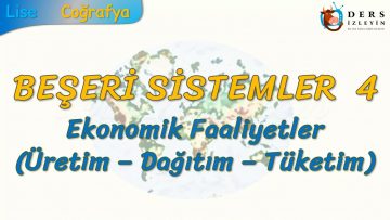 EKONOMİK FAALİYETLER (BEŞERİ SİSTEMLER – 4) – AYT