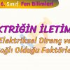 ELEKTRİĞİN İLETİMİ –  2 / ELEKTRİKSEL DİRENÇ VE BAĞLI OLDUĞU FAKTÖRLER