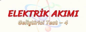 ELEKTRİK AKIMI / GELİŞTİRİCİ TEST – 4