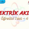 ELEKTRİK AKIMI / ÖĞRETİCİ TEST – 4