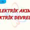 ELEKTRİK AKIMI VE ELEKTRİK DEVRELERİ