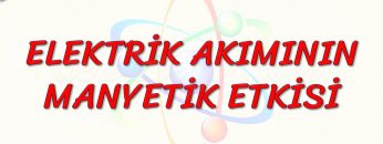 ELEKTRİK AKIMININ MANYETİK ETKİSİ