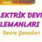 ELEKTRİK DEVRE ELEMANLARI – 1 / DEVRE ŞEMALARI