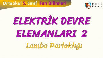 ELEKTRİK DEVRE ELEMANLARI – 2 / LAMBA PARLAKLIĞI