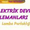 ELEKTRİK DEVRE ELEMANLARI – 2 / LAMBA PARLAKLIĞI