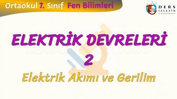 ELEKTRİK DEVRELERİ – 2 / ELEKTRİK AKIMI VE GERİLİM