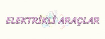 ELEKTRİKLİ ARAÇLAR