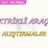 ELEKTRİKLİ ARAÇLAR-ALIŞTIRMALAR