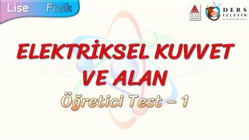 ELEKTRİKSEL KUVVET VE ALAN / ÖĞRETİCİ TEST – 1 (TYT)