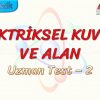 ELEKTRİKSEL KUVVET VE ALAN / UZMAN TEST – 2 (TYT)