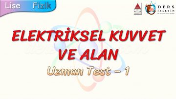 ELEKTRİKSEL KUVVET VE ALAN / UZMAN TEST – 1 (TYT)