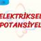 ELEKTRİKSEL POTANSİYEL