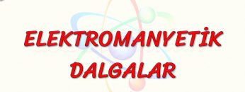 ELEKTROMANYETİK DALGALAR