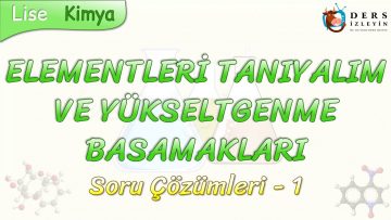 ELEMENTLERİ TANIYALIM VE YÜKSELTGENME BASAMAKLARI / SORU ÇÖZÜMLERİ – 1