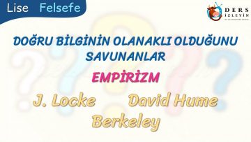 EMPİRİZM – DOĞRU BİLGİNİN OLANAKLI OLDUĞUNU SAVUNANLAR