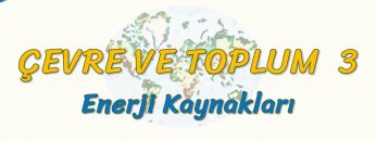 ENERJİ KAYNAKLARI (ÇEVRE VE TOPLUM – 3) – AYT