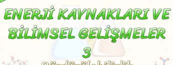 ENERJİ KAYNAKLARI VE BİLİMSEL GELİŞMELER – 3 / SÜRDÜRÜLEBİLİRLİK
