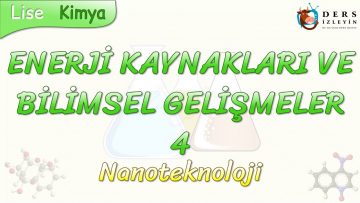 ENERJİ KAYNAKLARI VE BİLİMSEL GELİŞMELER – 4 / Nanoteknoloji