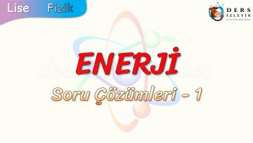 ENERJİ /SORU ÇÖZÜMLERİ – 1