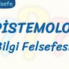 EPİSTEMOLOJİ