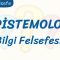 EPİSTEMOLOJİ