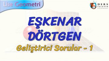 EŞKENAR DÖRTGEN / GELİŞTİRİCİ SORULAR – 1
