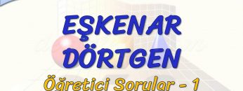 EŞKENAR DÖRTGEN / ÖĞRETİCİ SORULAR – 1