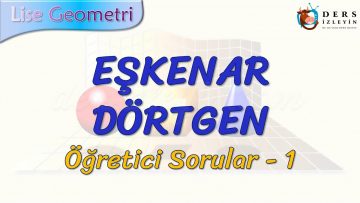 EŞKENAR DÖRTGEN / ÖĞRETİCİ SORULAR – 1