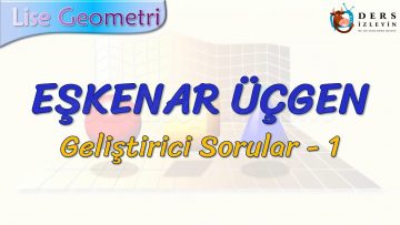 EŞKENAR ÜÇGEN / GELİŞTİRİCİ SORULAR – 1