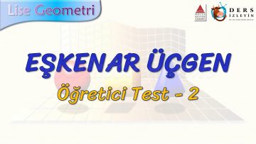EŞKENAR ÜÇGEN / ÖĞRETİCİ TEST – 2 (TYT)