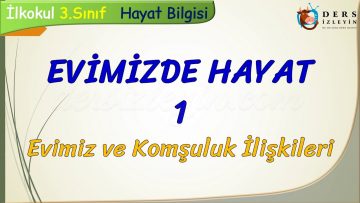 EVİMİZDE HAYAT – 1 / EVİMİZ VE KOMŞULUK İLİŞKİLERİ