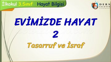 EVİMİZDE HAYAT – 2 / TASARRUF VE İSRAF
