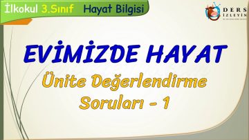 EVİMİZDE HAYAT / ÜNİTE DEĞERLENDİRME SORULARI – 1