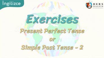 Exercises / Present Perfect Tense Or Simple Past Tense – 2 68. Ders