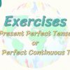 Exercises / Present Perfect Tense or Present Perfect Continuous Tense – 1 75.  Ders
