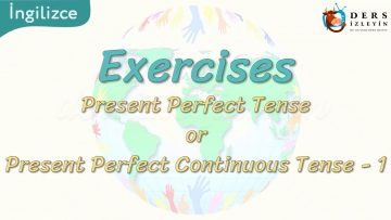 Exercises / Present Perfect Tense or Present Perfect Continuous Tense – 1 75.  Ders