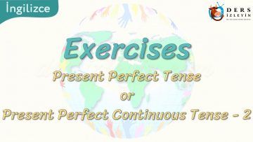 Exercises / Present Perfect Tense or Present Perfect Continuous Tense – 2 76.  Ders