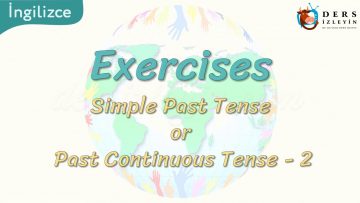 Exercises / Simple Past Tense or Past Continuous Tense – 2 60. Ders