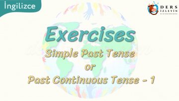 Exercises / Simple Past Tense or Past Continuous Tense – 1 59. Ders