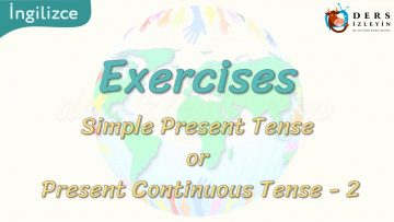 Exercises / Simple Present Tense Or Present Continuous Tense – 2  46. Ders
