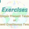 Exercises / Simple Present Tense Or Present Continuous Tense – 1  45. Ders