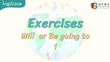 Exercises / Will Or Be Going To – 1 94. Ders